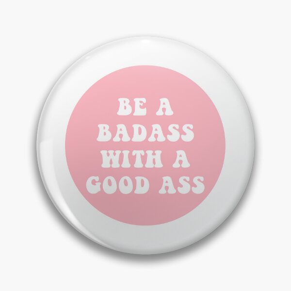 Item preview, Be A Badass With A Good Ass  designed and sold by CharmStudio.