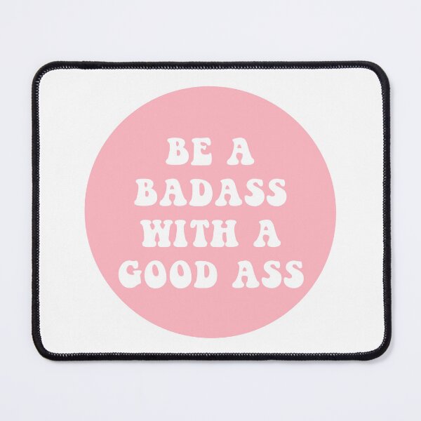 Item preview, Be A Badass With A Good Ass  designed and sold by CharmStudio.