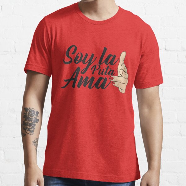 Soy la Puta Ama Essential T-Shirt
