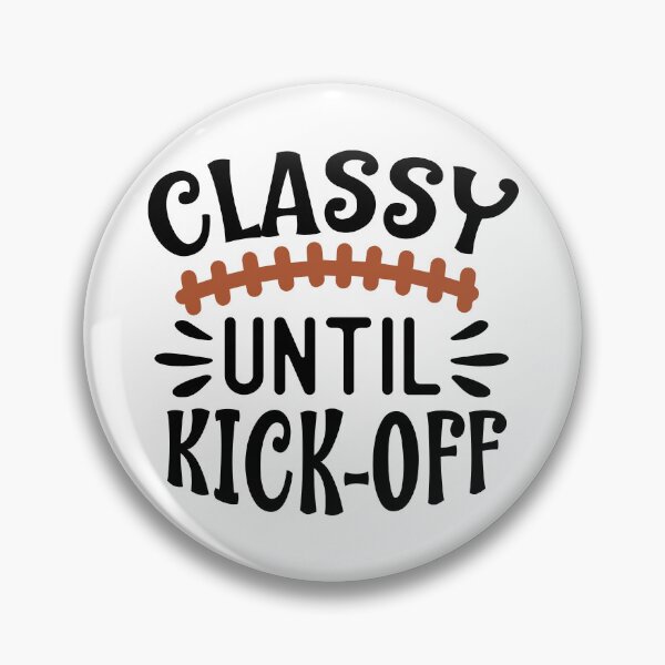 Item preview, Classy Until Kickoff Football  designed and sold by Sarcastic Narwhal.