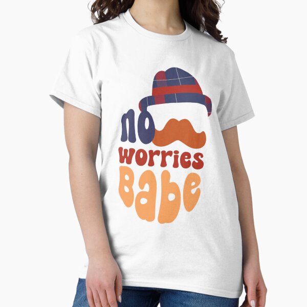 Item preview, No Worries Babe designed and sold by Selma-Meeker.