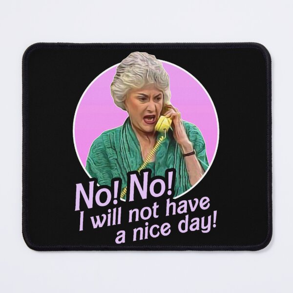 Item preview, Dorothy Zbornak No I Will Not Have a Nice Day!  designed and sold by Adaraaceves.