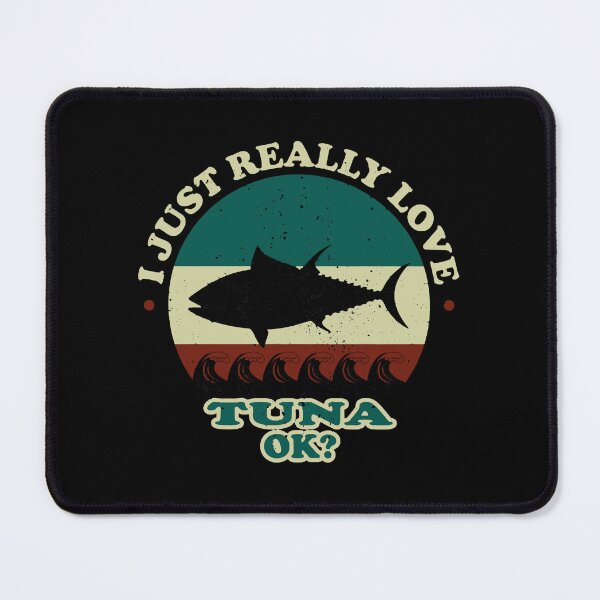 Item preview, I JUST REALLY LOVE TUNA OK , big tuna designed and sold by oneyies-elottet.