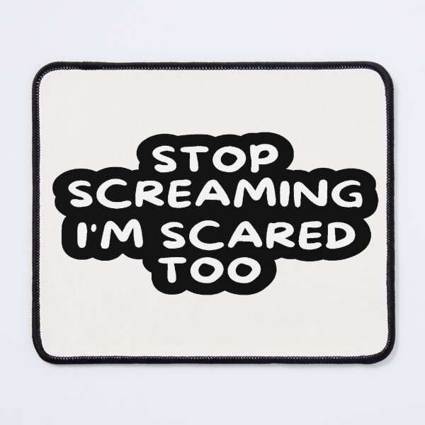 Item preview, stop screaming i'm scared too 4 designed and sold by asmaa gamal.