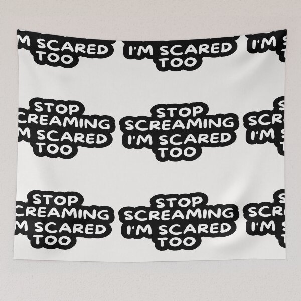 Item preview, stop screaming i'm scared too 4 designed and sold by asmaa gamal.