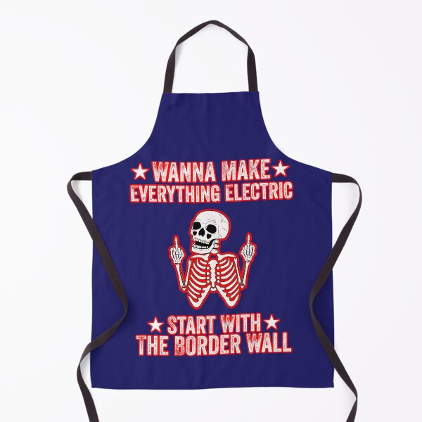 Item preview, Wanna Make Everything Electric Start With The Border Wall designed and sold by WoodburyLake.