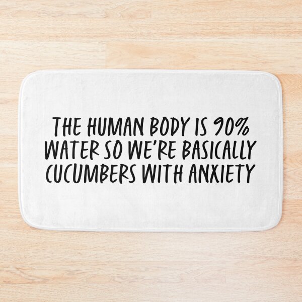 Item preview, The Human Body Is 90 Percent Water Cucumbers With Anxiety designed and sold by ScienceCorner.