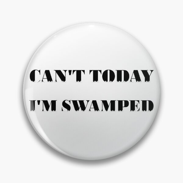 Item preview, Can't Today I'm Swamped designed and sold by 101univers.