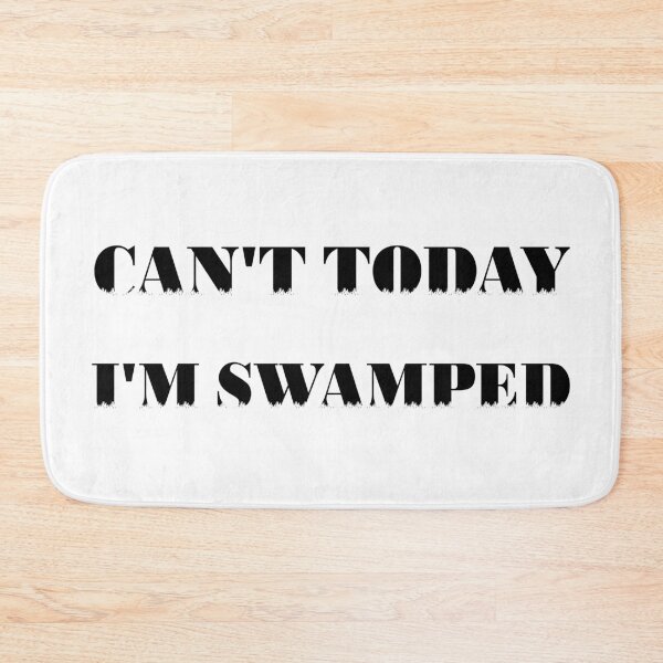 Item preview, Can't Today I'm Swamped designed and sold by 101univers.