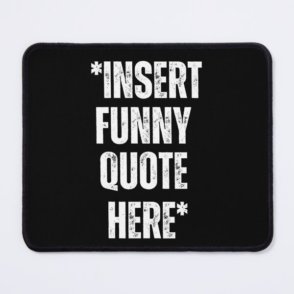 Item preview, *insert funny quote here* designed and sold by papi1998.