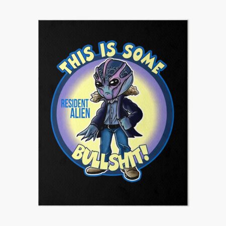 Item preview, Resident Alien This Is Some Bullsh*t designed and sold by roynton.