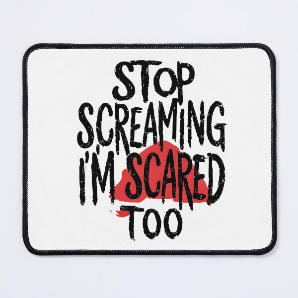Item preview, stop screaming i'm scared too 6 designed and sold by asmaa gamal.