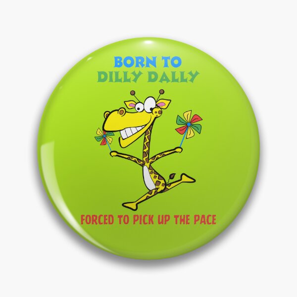 Item preview, Born To Dilly Dally Forced To Pick Up The Pace designed and sold by OurGirlGertie.
