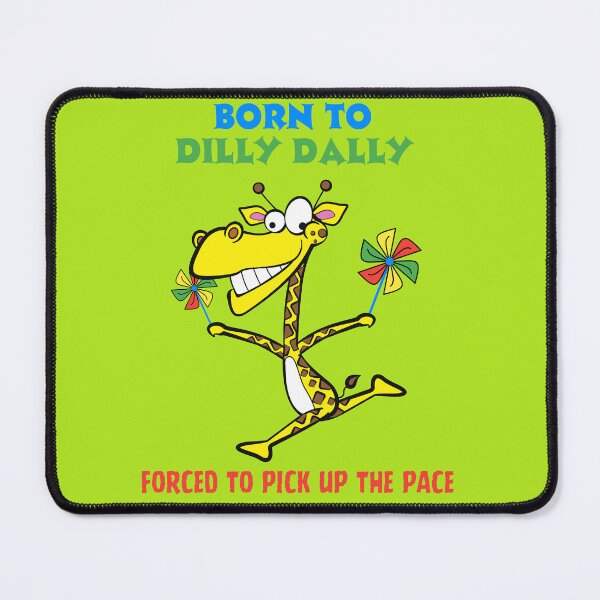 Item preview, Born To Dilly Dally Forced To Pick Up The Pace designed and sold by OurGirlGertie.