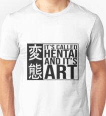 It's called HENTAI and it's ART Unisex T-Shirt