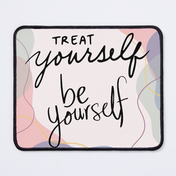 Item preview, Treat Yourself Be Yourself designed and sold by J-TheArtCafe.