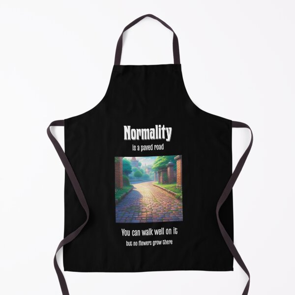 Item preview, Normality is a paved road. You can walk well on it but no flowers grow there. designed and sold by Pflugart.