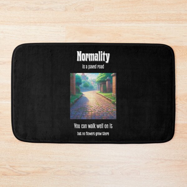 Item preview, Normality is a paved road. You can walk well on it but no flowers grow there. designed and sold by Pflugart.