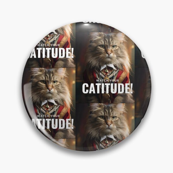 Item preview, Watch Your Catitude - Catlife Meme designed and sold by InspiredCreatives.
