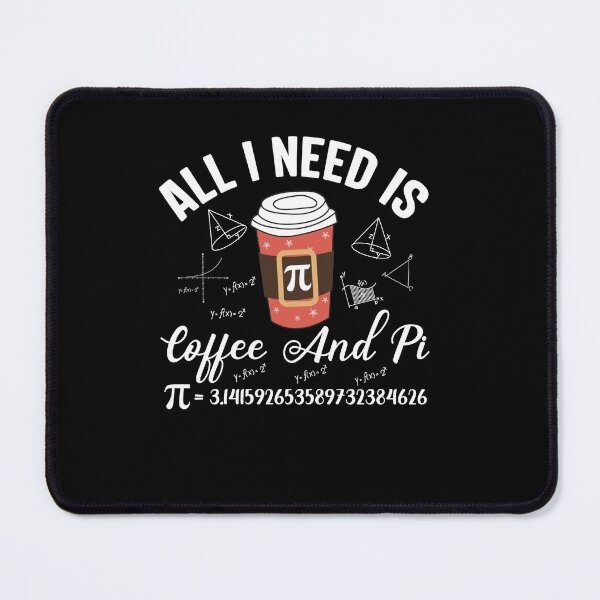 Item preview, All I Need is Coffee and Pi Day, Funny Math Teacher, Teacher Appreciation, Problem Solver, Mathematician, Sarcastic Teacher designed and sold by behindthefacts.