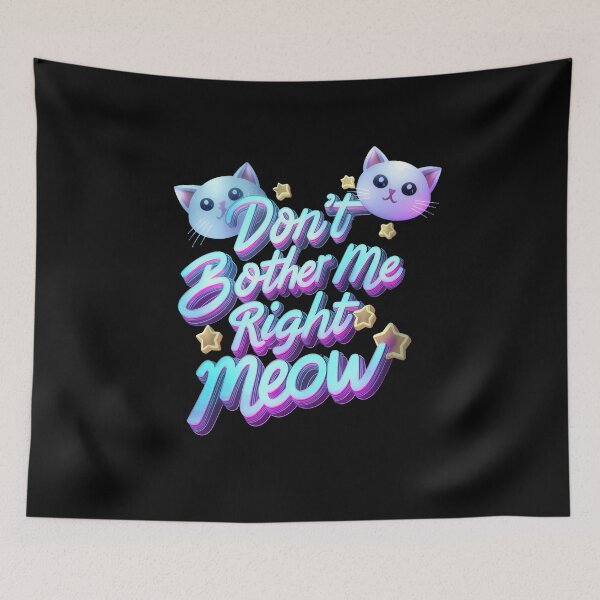 Item preview, Don't Bother Me Right Meow funny Cat designed and sold by najega911.