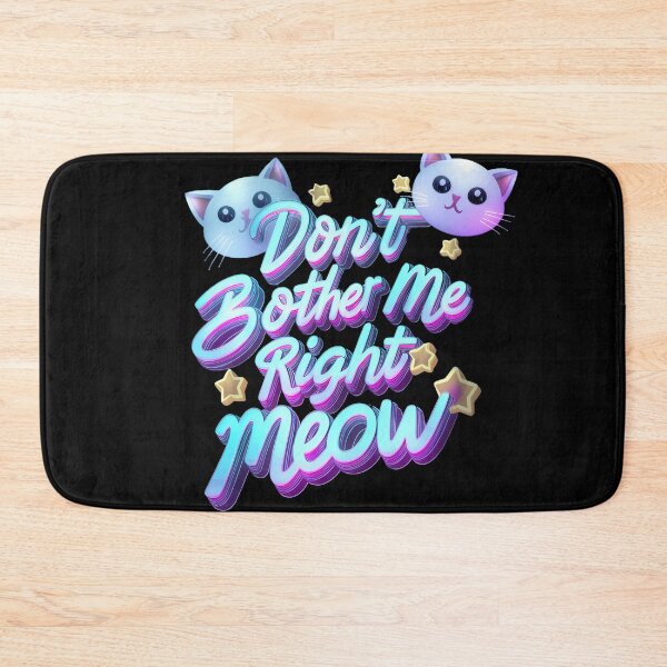 Item preview, Don't Bother Me Right Meow funny Cat designed and sold by najega911.