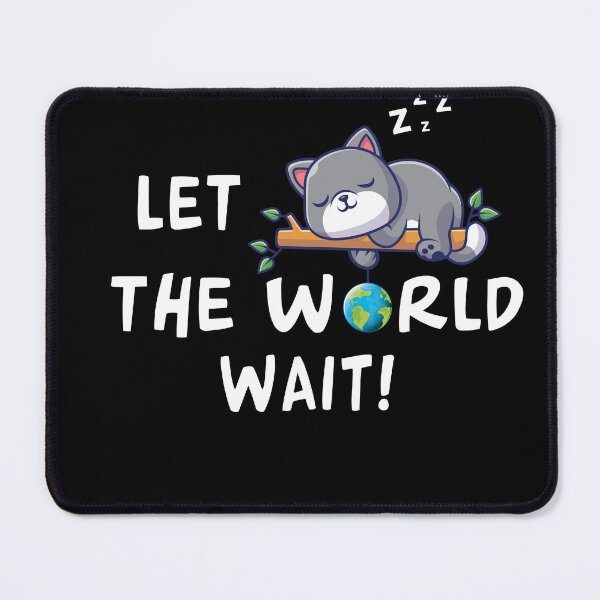 Item preview, Catnap cute cat Let the world wait! designed and sold by Creative-Wolf16.