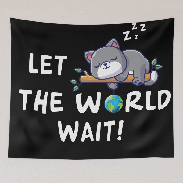 Item preview, Catnap cute cat Let the world wait! designed and sold by Creative-Wolf16.