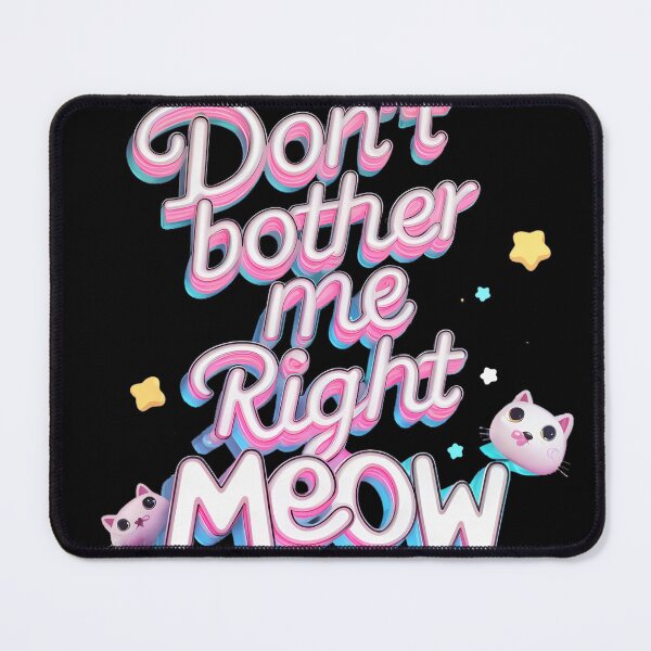 Item preview, Don't Bother Me Right Meow for Cat lovers designed and sold by najega911.