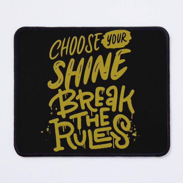 Item preview, Choose your shine break the rules designed and sold by Athieoshop.