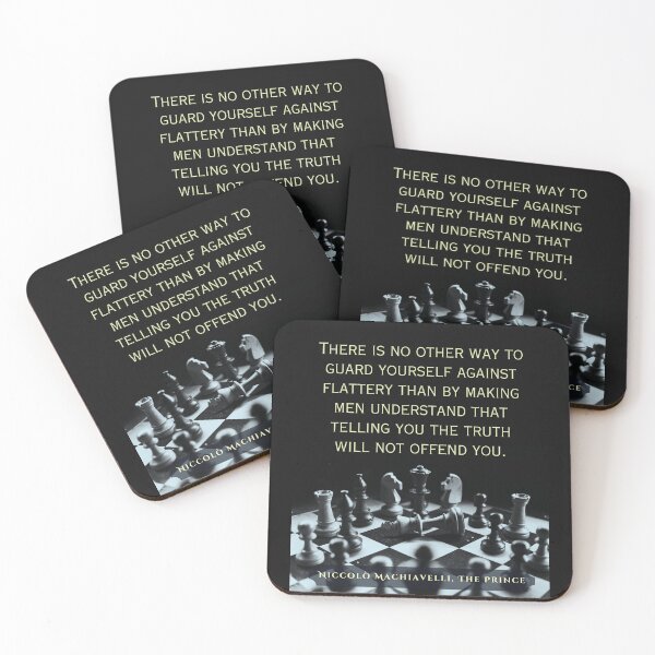 Item preview, Machiavelli quote: "There is no other way to guard yourself against flattery than by making men understand that telling you the truth will not offend you." designed and sold by artbleed.