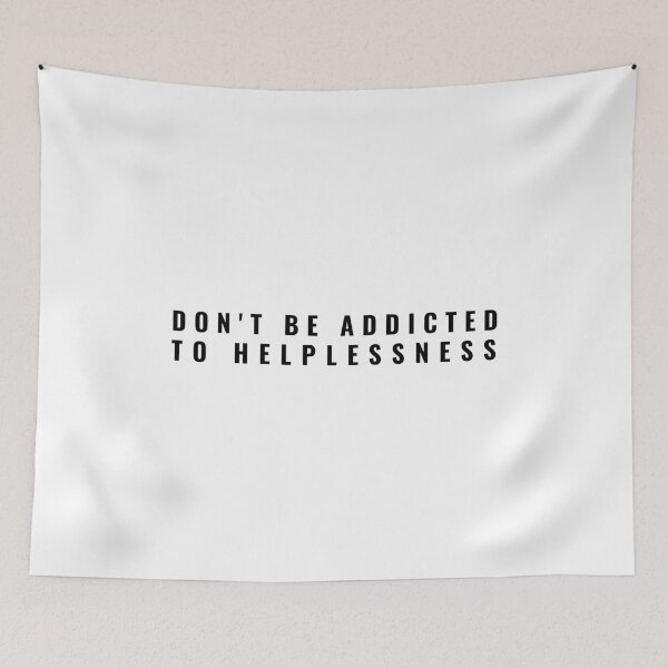 Item preview, Don't Be Addicted To Helplessness Nihilists Dialogue designed and sold by Alicja Wieczorek.