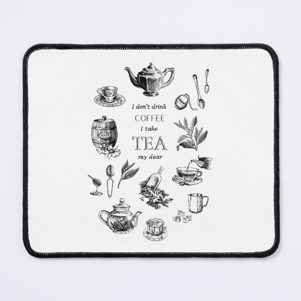 Item preview, I don’t drink coffee, I take tea, my dear designed and sold by SusanDee.