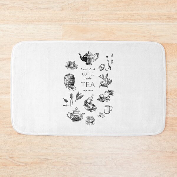 Item preview, I don’t drink coffee, I take tea, my dear designed and sold by SusanDee.