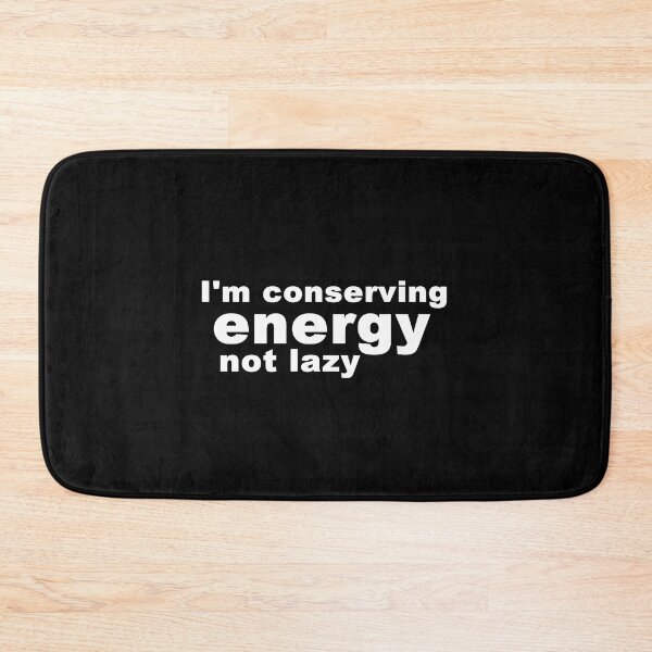 Item preview, I'm conserving energy, not lazy. designed and sold by MegzDesign.