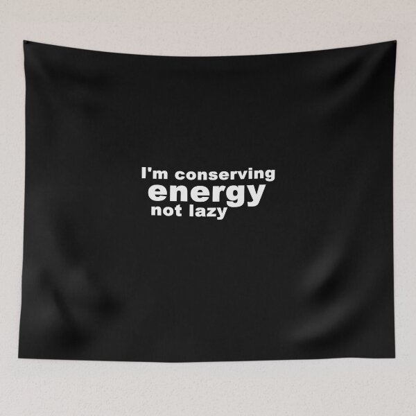 Item preview, I'm conserving energy, not lazy. designed and sold by MegzDesign.