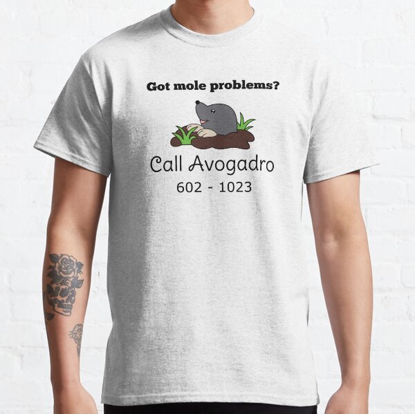 Mole Problems? Call Avogadro Classic T-Shirt