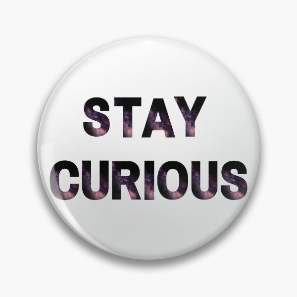 Item preview, STAY CURIOUS inscription designed and sold by AllPrintForYou.