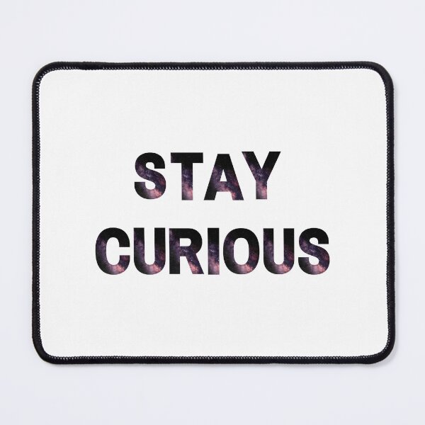 Item preview, STAY CURIOUS inscription designed and sold by AllPrintForYou.