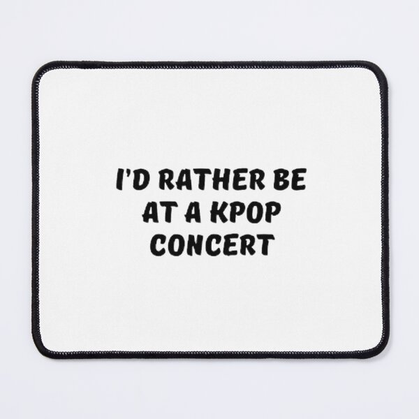 Item preview, I'd Rather Be At a Kpop Concert designed and sold by Hyunnibear.