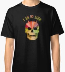 I AM NO ALIEN Classic T-Shirt