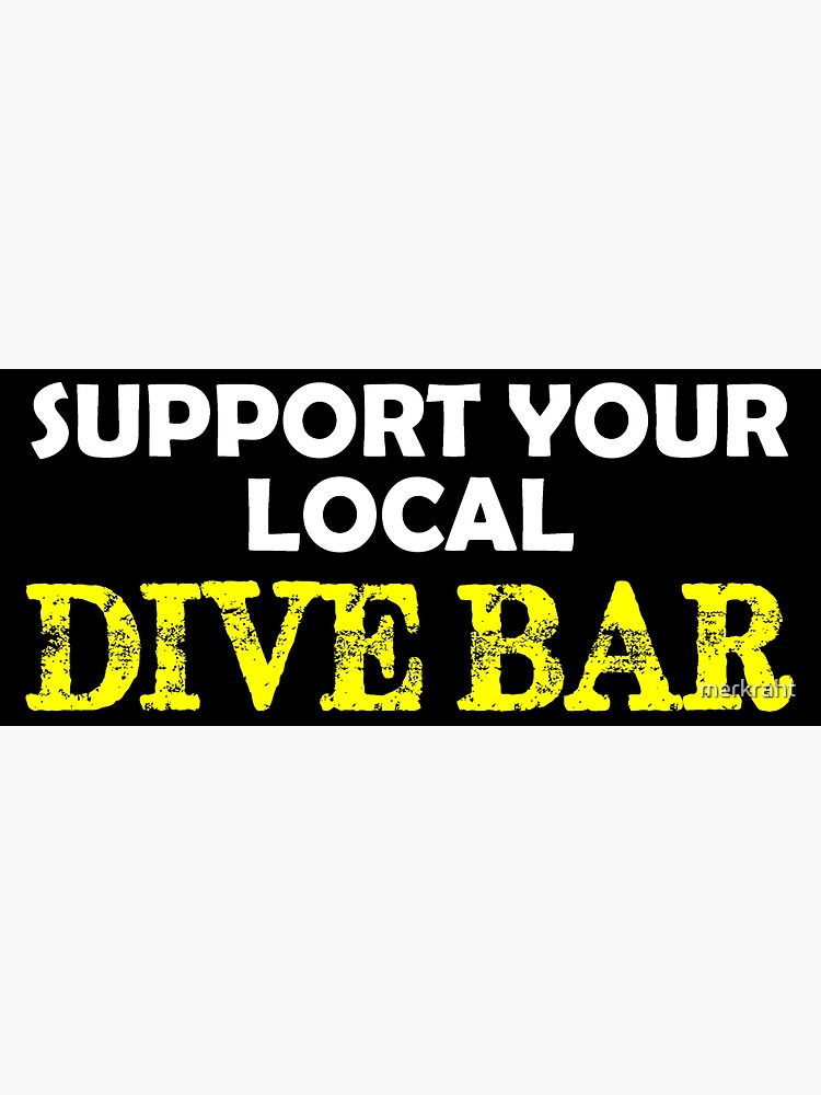 "Bar Owner Gifts for Bartender Support Your Local Dive Bar Funny Gift