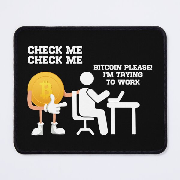 Item preview, Check Me Bitcoin Please I'm Trying to Work: Young Person Sitting at a Computer designed and sold by EricCORE.