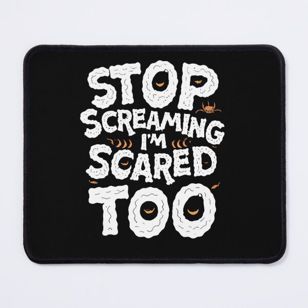 Item preview, stop screaming i'm scared too 11 designed and sold by asmaa gamal.