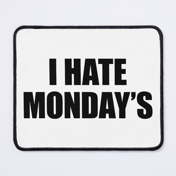 Item preview, I Hate Monday's designed and sold by thebigleebowski.
