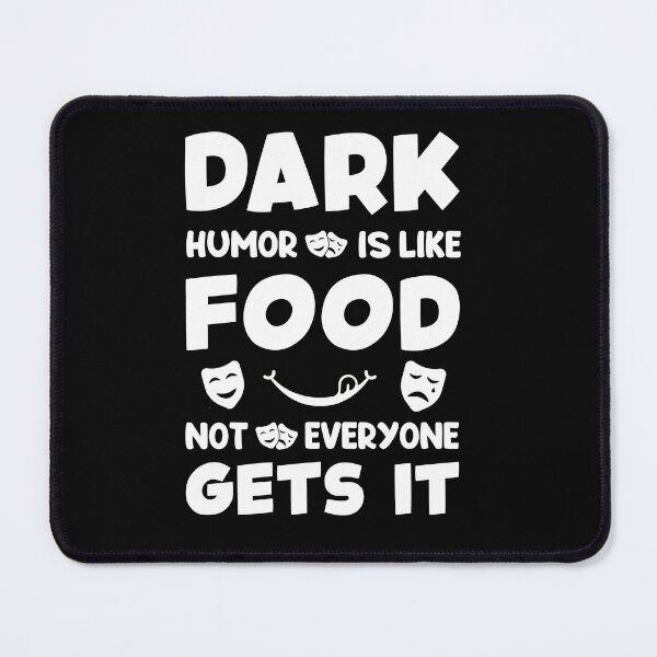 Item preview, DARK HUMOR IS LIKE FOOD NOT EVERYONE GETS IT designed and sold by Doodlly.