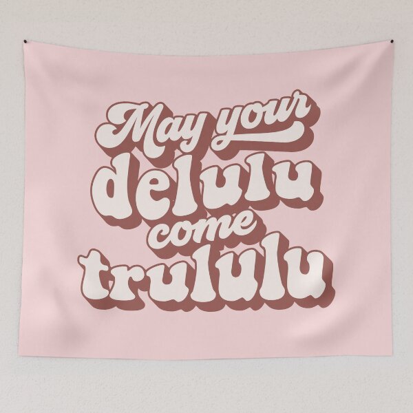 Item preview, May your delulu come trululu 01 designed and sold by MamSelle.