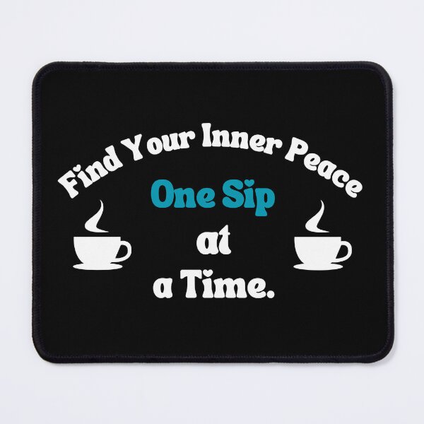 Item preview, Fİnd Your Inner Peace One Sip at a Time designed and sold by LyricsWear.