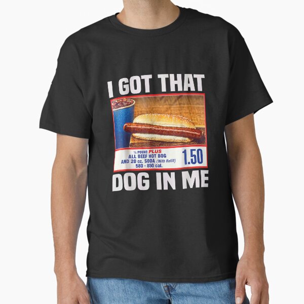 Item preview, I Got That Dog In Me, I Got That Dog In Me Shirt, Keep 150 Dank Meme Shirt, Costco Hot Dog Combo Shirt, Out of Pocket Humor Shirt designed and sold by Beck-wen.