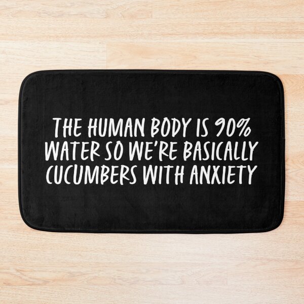 Item preview, The Human Body Is 90 Percent Water Cucumbers With Anxiety designed and sold by ScienceCorner.